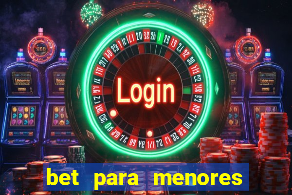 bet para menores de idade